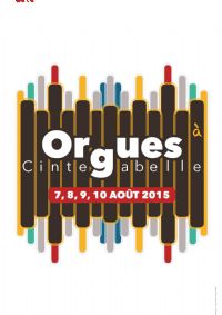 Festival Orgues à Cintegabelle été 2015. Du 7 au 10 août 2015 à Cintegabelle. Haute-Garonne.  17H00